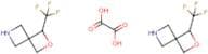 1-(Trifluoromethyl)-2-oxa-6-azaspiro[3.3]heptane hemioxalate