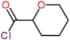 tetrahydro-2H-pyran-2-carbonyl chloride