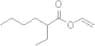 Vinyl 2-ethylhexanoate