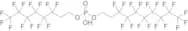(1H,1H,2H,2H-Perfluorooctyl-1H,1H,2H,2H-perfluorodecyl)phosphate