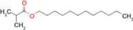 Dodecyl isobutyrate