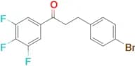 3-(4-bromophenyl)-3′,4′,5′-trifluoropropiophenone
