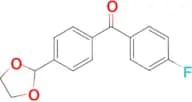 4-(1,3-Dioxolan-2-yl)-4'-fluorobenzophenone