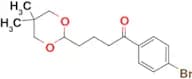 4′-bromo-4-(5,5-dimethyl-1,3-dioxan-2-yl)butyrophenone
