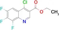 ETHYL 4-CHLORO-6,7,8-TRIFLUOROQUINOLINE-3-CARBOXYLATE