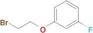 1-(2-BROMOETHOXY)-3-FLUOROBENZENE