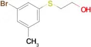 2-(3-Bromo-5-methyl-phenylsulfanyl)-ethanol