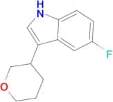 5-Fluoro-3-(tetrahydro-2H-pyran-3-yl)-1H-indole
