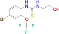 N-[4-bromo-2-(trifluoromethoxy)phenyl]-N'-(2-hydroxyethyl)thiourea