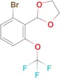 2-(2-Bromo-6-trifluoromethoxyphenyl)-1,3-dioxolane