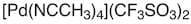 Tetrakis(acetonitrile)palladium(II) Bis(trifluoromethanesulfonate)