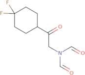 N-[2-(4,4-Difluorocyclohexyl)-2-oxoethyl]-N-formylformamide
