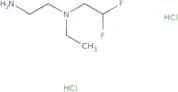 (2-Aminoethyl)(2,2-difluoroethyl)ethylamine dihydrochloride