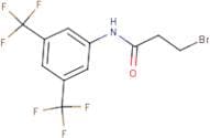 N1-[3,5-di(trifluoromethyl)phenyl]-3-bromopropanamide