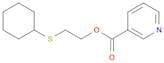 3-Pyridinecarboxylicacid, 2-(cyclohexylthio)ethyl ester