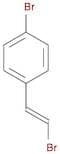 Benzene, 1-bromo-4-[(1E)-2-bromoethenyl]-