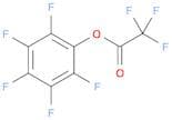 Acetic acid, 2,2,2-trifluoro-, 2,3,4,5,6-pentafluorophenyl ester