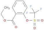 ETHYL 2-(TRIFLUOROMETHYL SULFONYLOXY) BENZOATE
