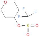 Methanesulfonic acid, 1,1,1-trifluoro-, 3,6-dihydro-2H-pyran-4-yl ester