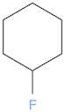 Fluorocyclohexane