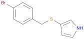 1H-Pyrrole, 3-[[(4-bromophenyl)methyl]thio]-