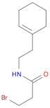 Propanamide, 3-bromo-N-[2-(1-cyclohexen-1-yl)ethyl]-