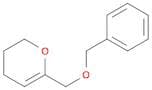 2H-Pyran, 3,4-dihydro-6-[(phenylmethoxy)methyl]-