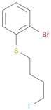Benzene,1-bromo-2-[(4-fluorobutyl)thio]-