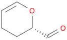 2H-Pyran-2-carboxaldehyde, 3,4-dihydro-, (2S)-