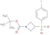 1-Azetidinecarboxylicacid, 3-[(4-fluorophenyl)sulfonyl]-, 1,1-dimethylethyl ester