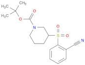 1-Piperidinecarboxylicacid, 3-[(2-cyanophenyl)sulfonyl]-, 1,1-dimethylethyl ester