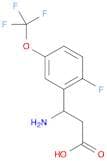 Benzenepropanoic acid, b-amino-2-fluoro-5-(trifluoromethoxy)-