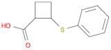 Cyclobutanecarboxylic acid, 2-(phenylthio)-
