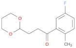 3-(1,3-Dioxan-2-yl)-5'-fluoro-2'-methylpropiophenone