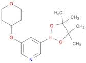 3-[(Tetrahydro-2h-pyran-4-yl)oxy]-5-(4,4,5,5-tetramethyl-1,3,2-dioxaborolan-2-yl)-pyridine