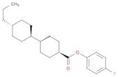TRANS,TRANS-4-FLUOROPHENYL 4''-PROPYLBICYCLOHEXYL-4-CARBOXYLATE
