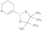 3,4-Dihydro-2H-pyran-5-ylboronic acid, pinacol ester