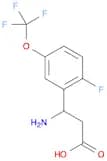 Benzenepropanoic acid, b-amino-2-fluoro-5-(trifluoromethoxy)-