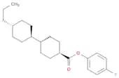 TRANS,TRANS-4-FLUOROPHENYL 4''-PROPYLBICYCLOHEXYL-4-CARBOXYLATE