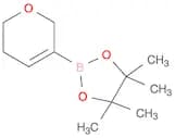 2-(5,6-Dihydro-2H-pyran-3-yl)-4,4,5,5-tetramethyl-1,3,2-dioxaborolane